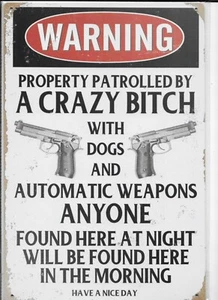 Warning Propery Patrolled By A Crazy Bitch With Dogs & Weapons Sign 11 3/4 x 8" - Picture 1 of 3