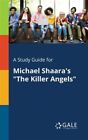 A Study Guide For Michael Shaara's "The Killer Angels", Like New Used, Free P...