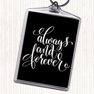 Black White Always And Forever Quote Bag Tag Keychain Keyring - Picture 1 of 1