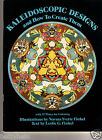 Kaleidoscopic Designs And How To Create Them - Norma Yvette Finkel - 1980