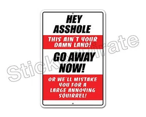 *Aluminum* Hey A$$Hole This Ainnt Your Damn Land 8" x 12"  Metal Sign NS 4058 - Picture 1 of 2