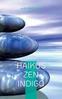 Haikus zen indigo: ... une brindille d'Eternit?... by Lydia Montigny Paperback B