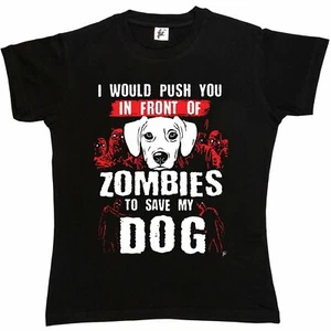 I Would Push You In Front Of Zombies To Save My Dog Damen Boyfriend Fit T-Shirt - Bild 1 von 2