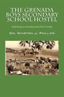 The Grenada Boys Secondary School Hostel by Phillips, Dr Winston, Like New Us...