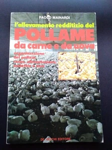 L'ALLEVAMENTO REDDITIZIO DEL POLLAME DA CARNE E DA UOVA - PAOLO MAINARDI - 1984 - Foto 1 di 4