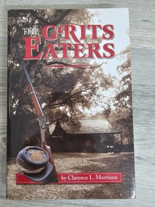 The Grits Eaters by Clarence L. Morrison , 2011 HC ~SIGNED~ NEW! - Picture 1 of 14