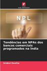 Tendncias em NPAs dos bancos comerciais programados na ndia by Sridevi Koutha Pa