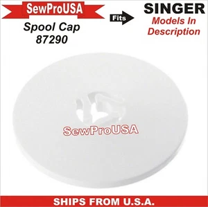 Spool Cap Singer Part Number 87290 Fits Singer Models In Description - Picture 1 of 1