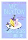 BEATON, M. C. There goes the bride : an Agatha Raisin mystery 2009 First Edition