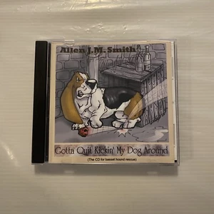 ALLEN J.M. SMITH - YA GOTTA QUIT KICKIN' MY DOG AROUND - Picture 1 of 4
