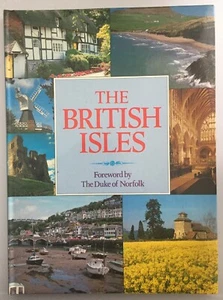 THE BRITISH ISLES FOREWORD BY THE DUKE OF NORFOLK A BEAUTIFUL BOOK ABOUT THE BR - Picture 1 of 11