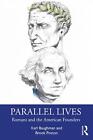 Parallel Lives: Romans And The American Founders By Karl Baughman Paperback Book