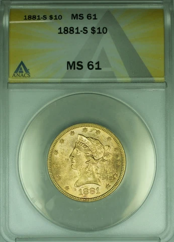 1881-S Liberty Head G$10 Gold Ten Dollar ANACS MS-61  Full Mint Luster Cover