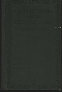 Collecting Old Lustre Ware by W. Bosanko - 1916 - HC - Imagen 1 de 2