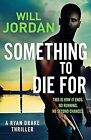 Something to Die For (Ryan Drake): 9, Will Jordan, Used; Good Book