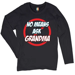 No Means Ask Grandma Damen Langarm T-Shirt Oma Muttertag lustig Nana - Bild 1 von 29