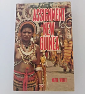 Assignment New Guinea - Keith Willey: hardcover dustjacket 1974 Pacific history - Picture 1 of 9