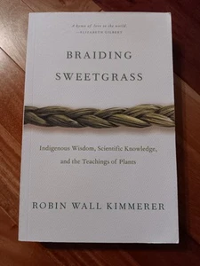 Braiding Sweetgrass: Indigenous Wisdom, Scientific Knowledge and the Teachin... - Picture 1 of 12