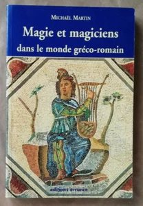 Magie et magiciens dans le monde gréco-romain Michaël MARTIN éd Errance 2005 - Picture 1 of 3