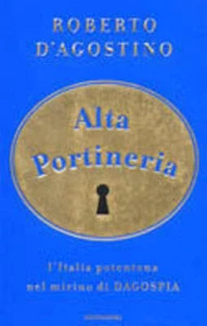 Alta Portineria. L'italia Potentona Nel Mirino Di Dagospia Roberto D'agostino - Imagen 1 de 1