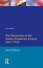 Die Auflösung des österreichisch-ungarischen Reiches, 1867-1918 (Seminarstudien in Hi