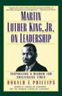 Martin Luther King, Jr., On Leadership: Inspiration And Wisdom For Challenging T
