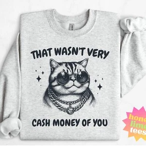 That Wasn't Very Cash Money of You T-Shirt, lustiges Katzen-Sweatshirt, Sweatshirts fo - Bild 1 von 20