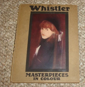 Whistler Masterpieces in Colour. T. Martin Wood. Frederick Stokes - Foto 1 di 5