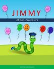 Jimmy et les couleurs : La s ?rie de Jimmy et ses amis par Maryam Aguenagay Paperba