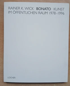 -0106- Buch: Rainer K. Wick - Bonato - Kunst im öffentlichen Raum - mit Widmung - Bild 1 von 3