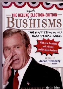 The Deluxe-Post-Election-Edition Bushisms - First term in his own special words! - Picture 1 of 3