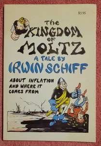 The Kingdom Of Moltz A Tale About Inflation & Where It Comes From Irwin Schiff - Picture 1 of 5