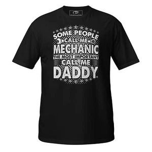 Some People Call Me Mechanic The Most Important Call Me Daddy T-Shirt - Picture 1 of 13