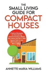 The Small Living Guide for Compact Houses: Practical Strategies for Decluttering - Picture 1 of 1