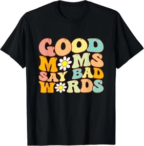 Groovy Good Moms Say Bad Words A Funny Mom Joke Mother's Day Gift Unisex T-Shirt - Picture 1 of 3