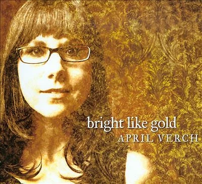 Bright like Gold by April Verch (CD, 2013)