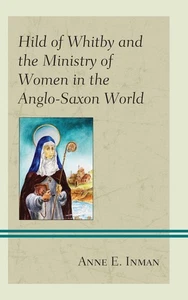 Hild von Whitby und das Ministerium der Frauen in der angelsächsischen Welt von Anne E. Inm - Bild 1 von 1