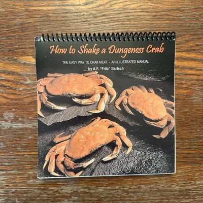 How to Shake a Dungeness Crab by A.F. Bartsch 2002 Oregon Spiral-Bound Cookbook - Image 1 of 4