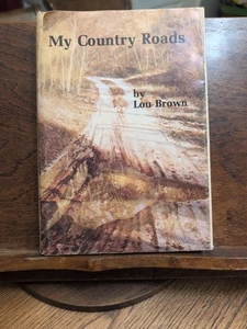 My Country Roads by Lou B. Brown (1979, Hardcover) SIGNED by Author VG/G DJ - Picture 1 of 3