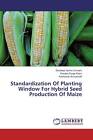 9783659512131 Standardization Of Planting Window For Hybrid Seed...tion Of Maize