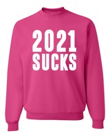 2021 Sucks Funny Virus Quarantine Pandemic Pop Culture Unisex Sweatshirt