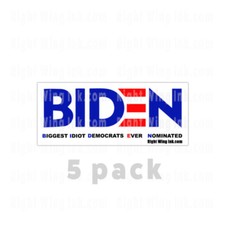 BIDEN - Biggest Idiot Democrats Ever Nominated Funny Stickers Decal 5 PK 8" wide
