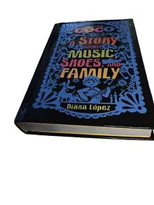 Coco: a Story about Music, Shoes, and Family by Diana López (2017 Autographed ) - Picture 1 of 5