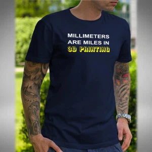 Millimeters Are Miles In 3D Printing Mens T-Shirt Filament 3D Model Funny - Picture 1 of 6