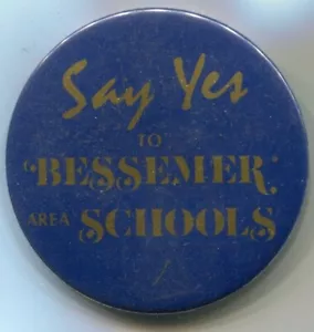 Bessemer, MI, Sag Ja zu Bessemer Area Schulen Pinback 2-1/2" - Bild 1 von 3