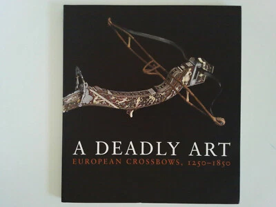 A Deadly Art: European Crossbows, 1250–1850, Breiding, Dirk H., 9780300197044 - Image 1 of 2