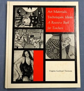 Art Materials, Techniques, Ideas: Resource Book for Teachers by Virginia Timmons - Picture 1 of 4