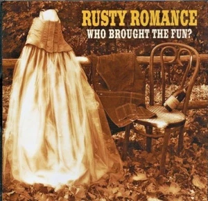 NEW! Rusty Romance: Who Brought The Fun? 2005 CD Bill Fraser - Picture 1 of 2