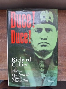 DUCE! DUCE! ASCESA E CADUTA DI BENITO MUSSOLINI - RICHARD COLLIER - MURSIA 1972 - Foto 1 di 9