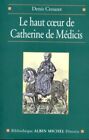 Haut Coeur de Catherine de Medicis - Denis Crouzet - Paperback - Very Good